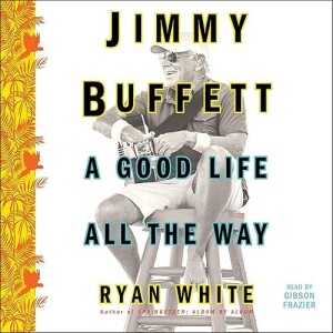 GEt PDF Jimmy Buffett: A Good Life All the Way