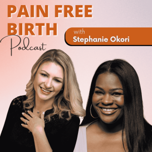 #52 | A Pain Free Hospital Birth with First Time Mom Stephanie Okori