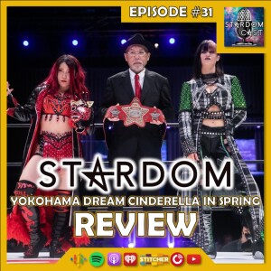 31: STARDOM Yokohama Dream Cinderella 2021 in Spring Review!