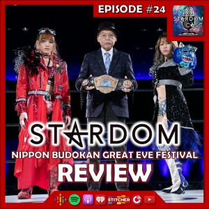 24: STARDOM Nippon Budokan Great Eve Festival Review!