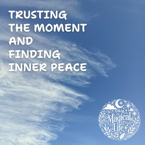 Embracing the Present: Trusting the Moment and Finding Inner Peace