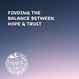 Finding the Balance between Hope & Trust