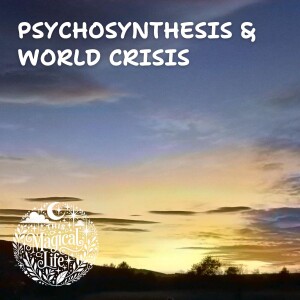 PSYCHOSYNTHESIS & THE WORLD CRISIS