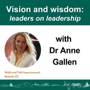 Vision and wisdom: leaders on leadership with Dr Anne Gallen