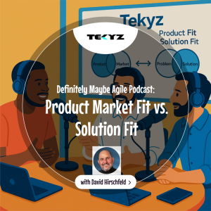 Product Market Fit vs. Solution Fit with David Hirschfeld