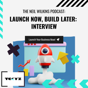 The Neil Wilkins Podcast - Launch Now, Build Later: Interview with David Hirschfeld