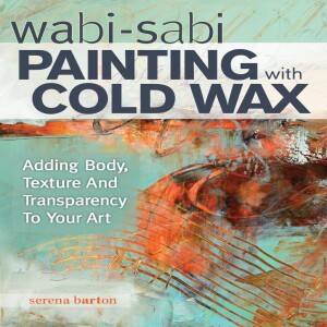 ❤️[PDF] ❤️Wabi Sabi Painting with Cold Wax: Adding Body, Texture and Transparency to