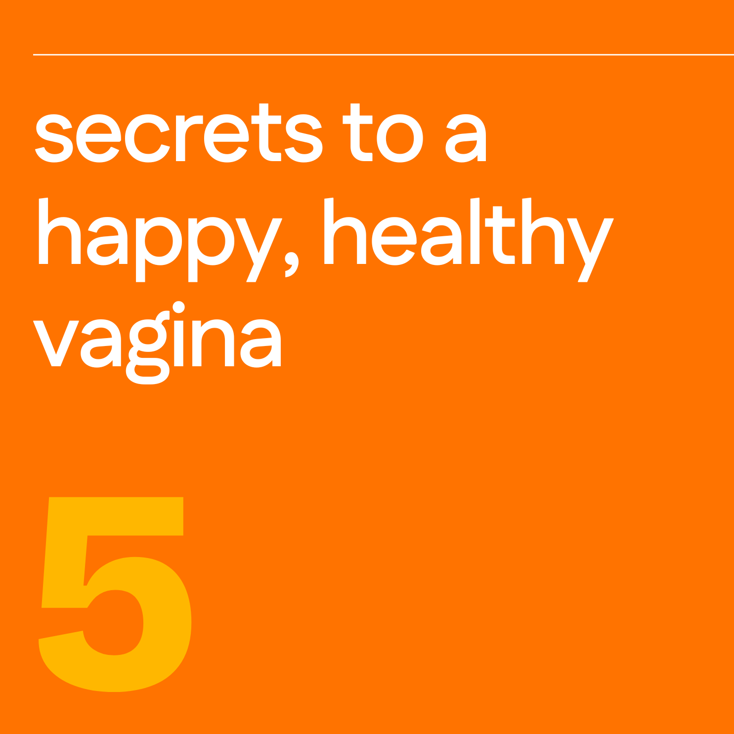 ICYMI – 5 Secrets To A Happy, Healthy Vagina