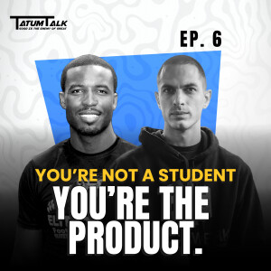 College Ain’t What You Think — It’s a Business, Not School Ft. Luke Campolieta | Tatum Talk | Ep 6