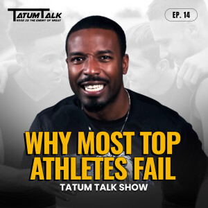 Why Most Top Athletes Fail | Tatum Talk Show "Good Is the Enemy of Great" | Episode 14