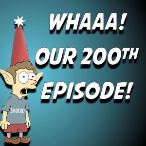 Episode 200: 200 Mofuggin’ Episodes