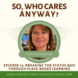 SoWhoCaresAnyway E15 Breaking the Status Quo Through Place-Based Learning