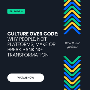 Culture Over Code: Why People, Not Platforms, Make or Break Banking Transformation