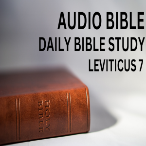 Book of Leviticus: Chapter 7: The Law Of The TresPass Offering. Fat And Blood May Not Be Eaten. The Portion of Aaron and His Sons.