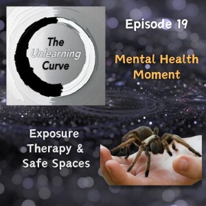19 - Exposure Therapy and Safe Spaces