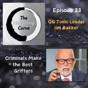 23 - Jim Bakker and How Criminals Make the Best Grifters