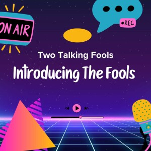 Season 1 Episode 1: Introducing The Two Talking Fools