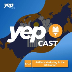 Episode 3 - Affiliate Marketing in the CIS market