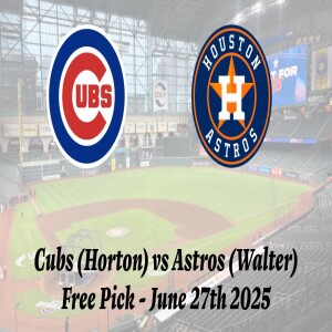 MLB Free Pick | Cubs vs Astros - 6/27/25