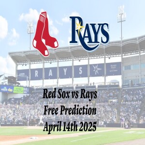 MLB Free Pick | Red Sox vs Rays Prediction - 4/14/25