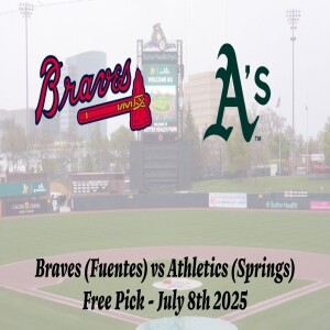 MLB Free Pick | Braves vs Athletics Prediction - 7/8/25