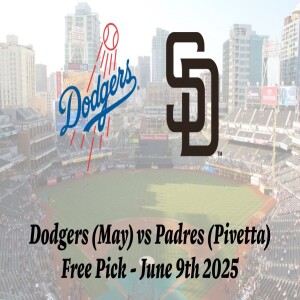 MLB Free Pick | Dodgers vs Padres Prediction - 6/9/25