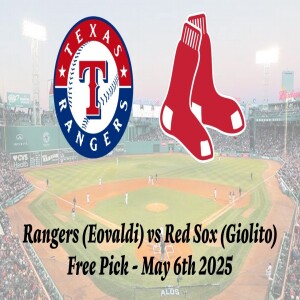 MLB Free Pick | Rangers vs Red Sox Prediction - 5/6/25