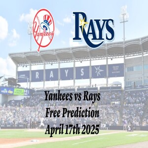 MLB Free Pick | Yankees vs Rays Prediction - 4/17/25