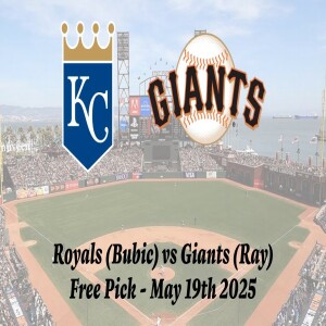 MLB Free Pick | Royals vs Giants Prediction - 5/19/25