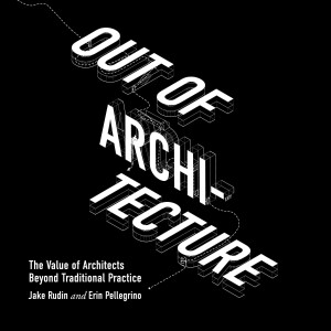 ❤️[PDF] ❤️Out of Architecture: The Value of Architects Beyond Traditional Practice