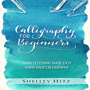 ❤️[PDF] ❤️Calligraphy for Beginners: Hand Lettering Made Easy Using Faux Calligraphy