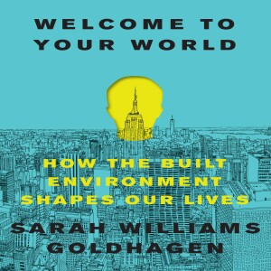 ❤️[PDF] ❤️Welcome to Your World: How the Built Environment Shapes Our Lives