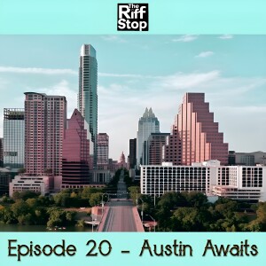 EP20 - Austin Awaits
