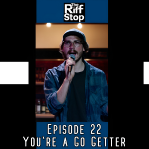 EP22 - You're a Go Getter