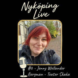 Nyköping Live #6 - Jenny Wellander Bergman, Teater Skaka