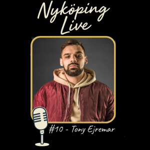 Nyköping Live #10 - Tony Ejremar