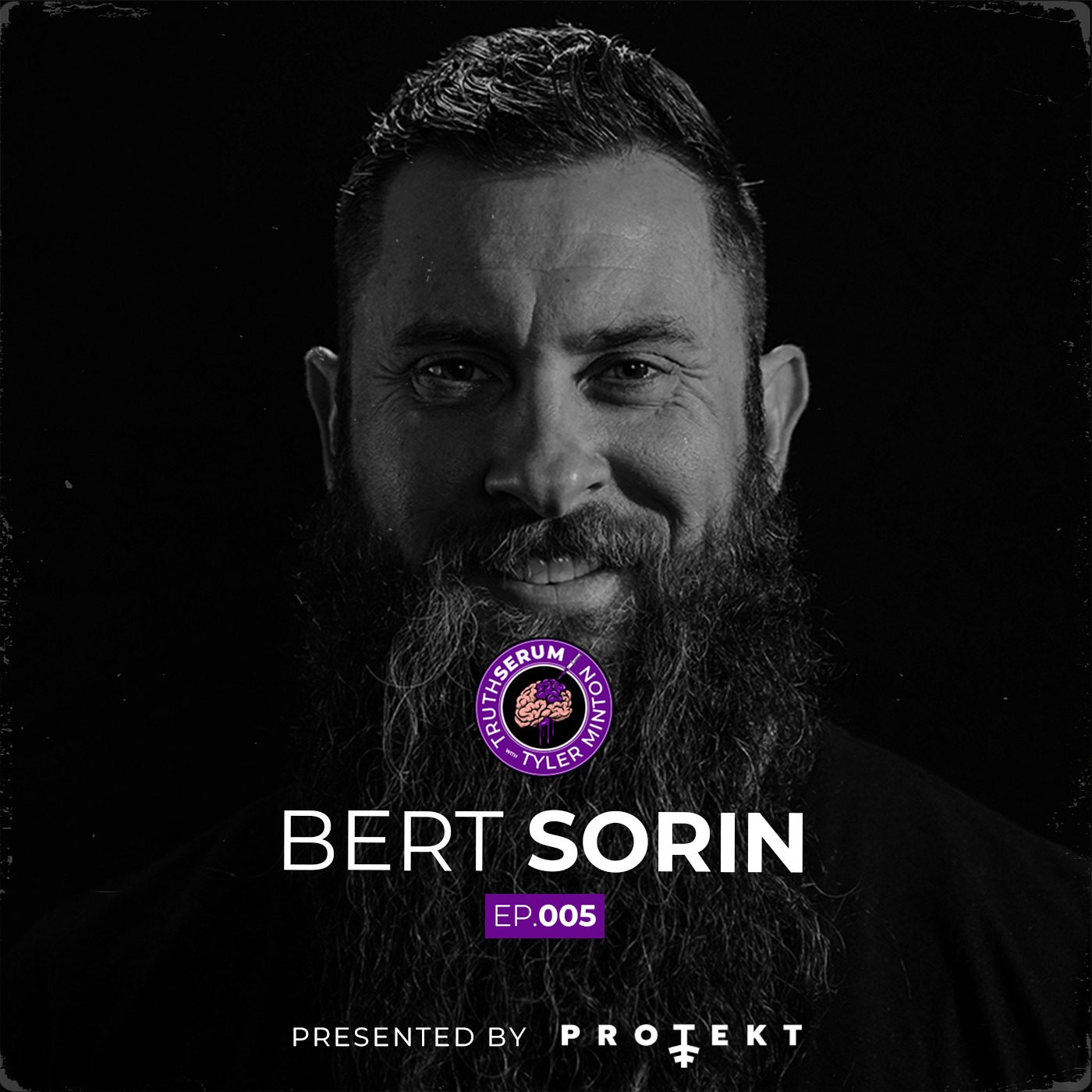 Bert Sorin Exposes the Truth About Strength, Success & Struggle | Truth Serum with Tyler Minton | Ep. 005