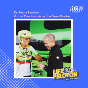 Dr. Kevin Sprouse – Grand Tour Insights with a Team Doctor