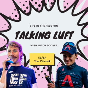 Talking Luft! with Tom Pidcock. S2. E7.