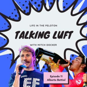 Talking Luft with Alberto Bettiol. Ep 11.