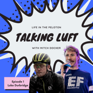 Talking Luft! with Luke Durbridge. Ep 1