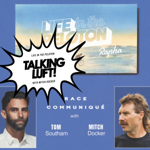 Talking Luft! With Tom Southam & Mitch Docker, feat. Phil Liggett and Matt Goss.