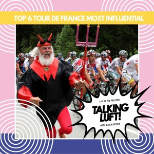 Talking Luft Top 6's! Tour de France's Most Influential with Dan Jones