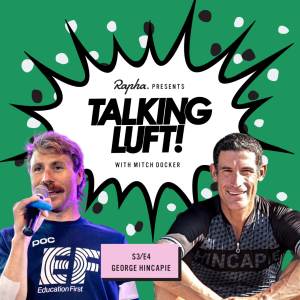 Talking Luft! with George Hincapie. E4. S3
