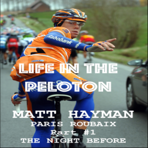 Mat Hayman – Paris Roubaix 2016 – Part#1 – The Night Before