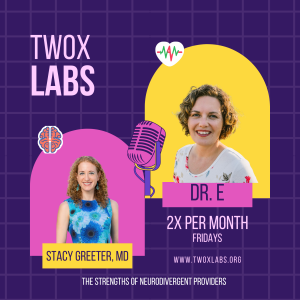 The Strengths of Neurodivergent Providers feat. Stacy Greeter, MD