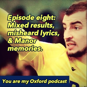 Episode 8: Mixed results, misheard lyrics, Manor memories.