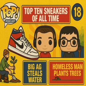 Episode 18 Nike or Adidas Top 10 Sneakers of all Time, 32 Trees Development Plan,, California Big Ag