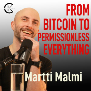 006 FROM BITCOIN TO PERMISSIONLESS EVERYTHING with Martti Malmi - All In Bitcoin With CK