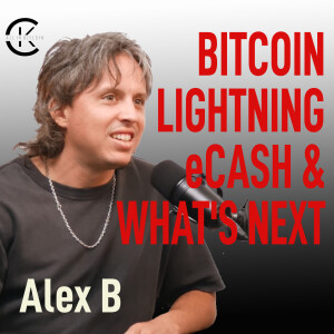 008 THE FUTURE OF BITCOIN: Scaling, Privacy & eCash' with Alex B - All In Bitcoin With CK